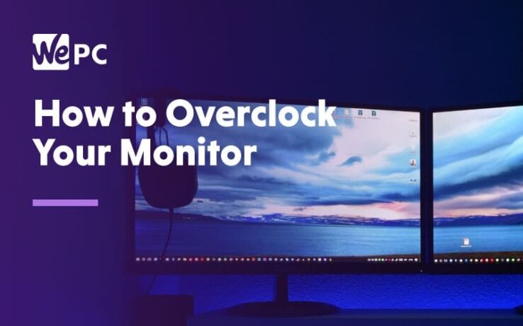 How to overclock your monitor &ndash; step by step guide for Nvidia & AMD users in 2024