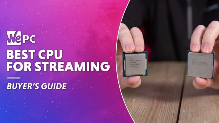 Best CPU for streaming 2024 &ndash; best processors for streamers